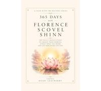 365 Days with Florence Scovel Shinn: 365 Daily Meditations to Change Your Thinking, Attract What You Desire, and Live Your Divine Life Now