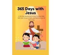 365 Days with Jesus: A 365-Day Devotional to Help Children Walk With God, Grow in Faith, and Feel His Love All Year Long