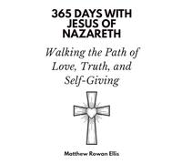 365 Days with Jesus of Nazareth: Walking the Path of Love, Truth, and Self-Giving