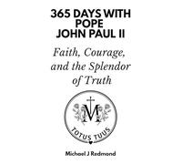 365 Days with Pope John Paul II: Faith, Courage, and the Splendor of Truth