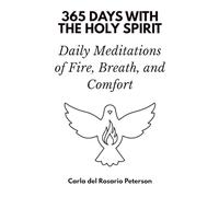 365 Days with with the Holy Spirit: Daily Meditations of Fire, Breath, and Comfort