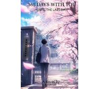365 DAYS WITH YOU : UNTIL THE LAST DAY (volume one): The Beginning