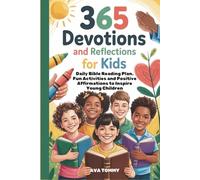 365 Devotions and Reflections for Kids: Daily Bible Reading Plan, Fun Activities and Positive Affirmations to Inspire Young Children