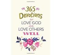 365 Devotions to Love God and Love Others Well - [Version Originale] Inconnu (Auteur)