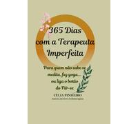 365 Dias com a Terapeuta Imperfeita: Para quem não sabe se medita, faz yoga... ou liga botão do F@-se