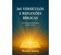 365 Dias com Deus - Versículos e Reflexões Diárias: “Inspiração, fé e motivação para transformar sua vida todos os dias do ano”