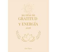 365 días de Gratitud y Energía: un diario para cultivar una mentalidad positiva cada día del año