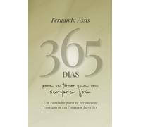 365 dias para se tornar quem você sempre foi: Um caminho para se reconectar com quem você nasceu para ser