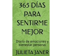 365 DÍAS PARA SENTIRME MEJOR: Diario de emociones y bienestar personal