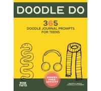 365 Doodle Journal Prompts for Teens. A Screen-Free Creative Stress Relief Book to Calm Your Nervous System. Enjoy DOODLE DO.