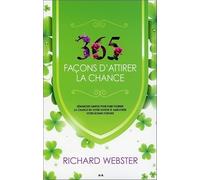 365 façons d'attirer la chance - Démarches simples pour faire tourner la chance...