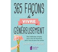365 façons de vivre généreusement - Des habitudes simples pour une vie heureuse pour vous et pour les autres
