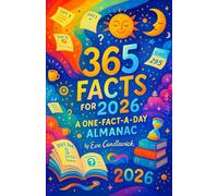 365 Facts for 2026: A One-Fact-A-Day Almanac - A Daily Trivia Calendar in Book Form to Kickstart the New Year with History, Science, and General Knowledge for Every Morning