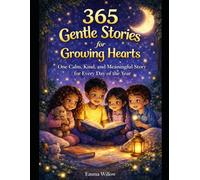 365 Gentle Stories for Growing Hearts: One Calm, Kind, and Meaningful Story for Every Day of the Year