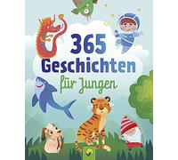 365 Geschichten für Jungen | Vorlesebuch für Kinder ab 3 Jahren: Ein Kinderbuch voller abenteuerlicher Geschichten und Gedichte für jeden Tag - ein ganzes Jahr vorlesen, zuhören und erzählen