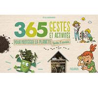 365 gestes et activités pour protéger la planète toute l année