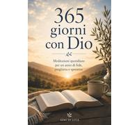 365 giorni con Dio: Un incontro con Dio, un giorno alla volta.