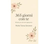 365 giorni con te: Il diario per ritrovarti ogni giorno