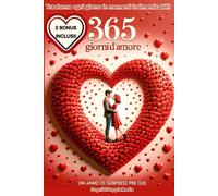 365 Giorni D'amore; Un Anno Di Sorprese Per Due: Trasforma Ogni Giorno In Momenti Indimenticabili. Condividi Il Tempo Insieme Creando Ricordi Che Durano Una Vita. Lidea Regalo Perfetta