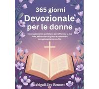 365 giorni Devozionale per le donne: Incoraggiamento quotidiano per rafforzare la tua fede, abbracciare la grazia e camminare coraggiosamente con Dio