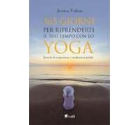365 Giorni Per Riprenderti Il Tuo Tempo Con Lo Yoga. Esercizi Di Respirazione E Meditazioni Guidate