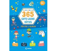 365 Gute-Laune-Rätsel für die 1. Klasse: Mit guter Laune durch das erste Schuljahr - Rätselbuch für Kinder ab 6 Jahren