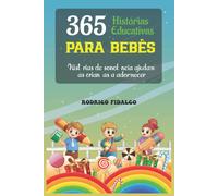 365 Histórias Educativas Para Bebês: Histórias De Sonolência Ajudam As Crianças A Adormecer