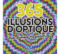 365 ILLUSIONS D'OPTIQUE: pour une année hypnotique