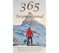 365 Inspirational Quotes: Invigorate Your Mind, Soul And Body.
