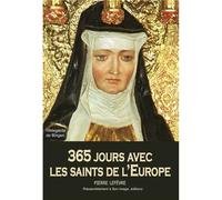 365 jours avec les saints de l'Europe - L365 - Pierre Lefèvre - Rassemblement A Son Image - broché - Essai