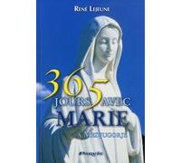 365 jours avec Marie: Du 1er janvier au 31 décembre, chaque jour un message donné par la Sainte Vierge à Medjugorge