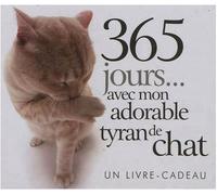 365 JOURS AVEC MON ADORABLE TYRAN DE CHAT