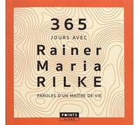 Rainer Maria Rilke – 365 jours avec Rainer Maria Rilke – Paroles d'un maître de vie