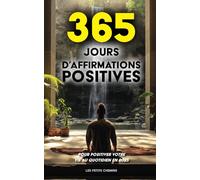 365 jours d’affirmations positives: Pour positiver votre vie au quotidien en 2025 - Les Petits Chemins