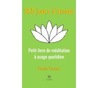 365 jours d’amour: Petit livre de méditation à usage quotidien