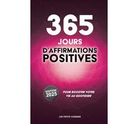 365 Jours d'Affirmations Positives: Pour Booster Votre Vie Au Quotidien - Les Petits Chemins