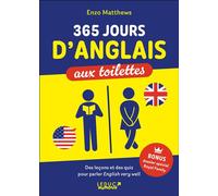 365 jours d'anglais aux toilettes: Des leçons et des quiz pour parler English very well
