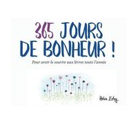 365 Jours De Bonheur ! - Pour Avoir Le Sourire Aux Lèvres Toute L'année