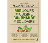 Almanach militant - 365 jours de recettes simples, de saison et zéro déchet - Le manifeste du citoyen d'aujourd'hui et de demain pour une alimentation solidaire, bio et engagée