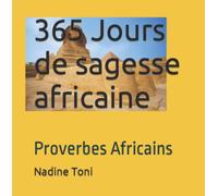 365 Jours de sagesse africaine: Proverbes Africains