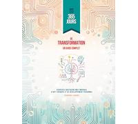 365 jours de transformation - Guide complet d'exercices quotidiens multimodaux d'art-thérapie et de développement personnel: 8,5x11po Combinant ... -12 thématiques - 377 citations inspirantes
