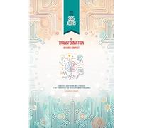 365 jours de transformation - Guide complet d'exercices quotidiens multimodaux d'art-thérapie et de développement personnel: 6x9po Combinant écriture, ... -12 thématiques - 377 citations inspirantes
