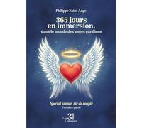 365 jours en immersion, dans le monde des anges gardiens: Spécial amour, vie de couple - Première partie