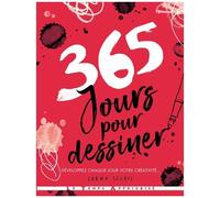 365 Jours Pour Dessiner - Développez Chaque Jours Votre Créativité