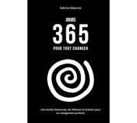 365 jours pour tout changer: Une année d'exercices, de réflexion et d'action pour un changement profond.