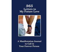 365 Letters to my Future Love: A Manifestation Journal