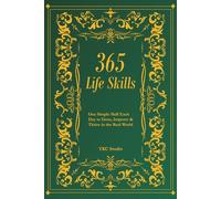 365 Life Skills: One Simple Skill Each Day to Grow, Improve & Thrive in the Real World