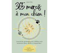 365 MERCIS à mon chien !: Un journal de gratitude pour voir autrement le quotidien grâce à son chien