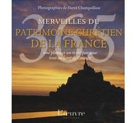 365 Merveilles du patrimoine chrétien de la France: Une photo et un texte par jour tout au long de l'année