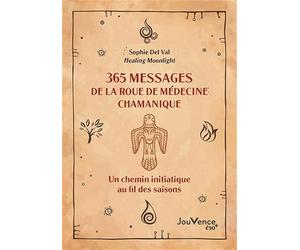 365 messages de la roue de médecine chamanique: Un chemin initiatique au fil des saisons